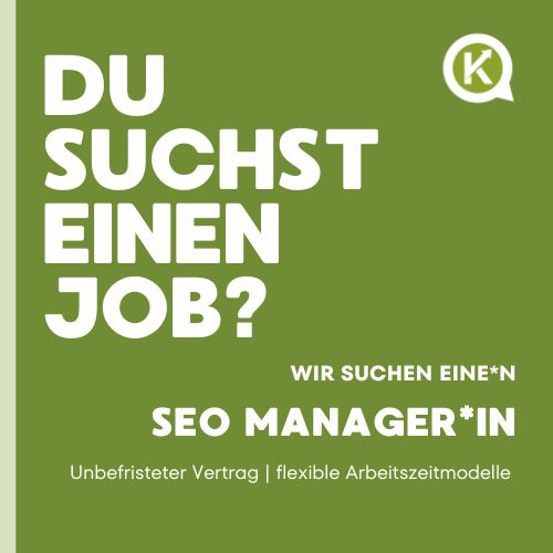 Weißer Text auf grünem Grund: Du suchst einen Job? Wir suchen ein*e SEO Manager*in - unbefristeter Arbeitsvertrag, flexible Arbeitszeiten